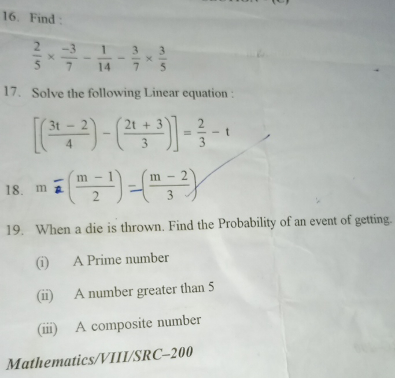 16. Find :
52​×7−3​−141​−73​×53​
17. Solve the following Linear equati