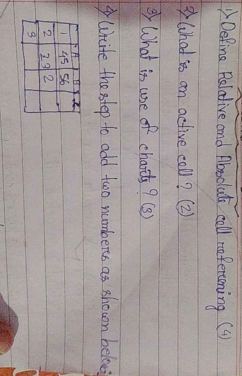 1) Define Relative and Absolute cell refereeing
(4)
2) What is an acti