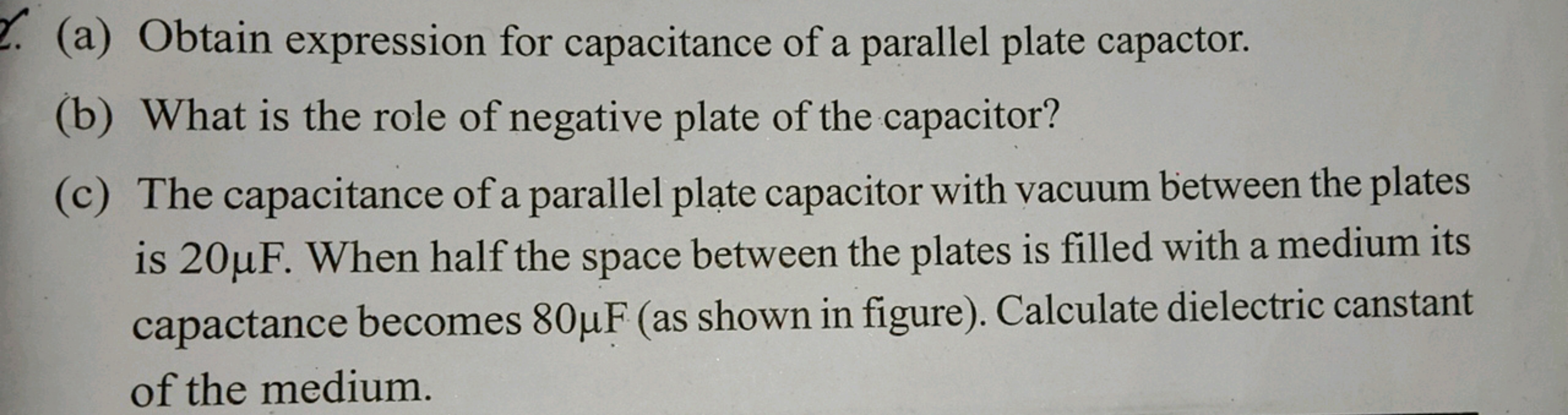 (a) Obtain expression for capacitance of a parallel plate capactor.
(b