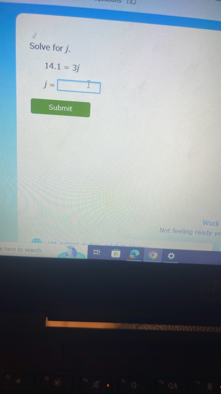 Solve for j.
14.1=3jj=□​
□
Submit
Work
Not feeling ready ye