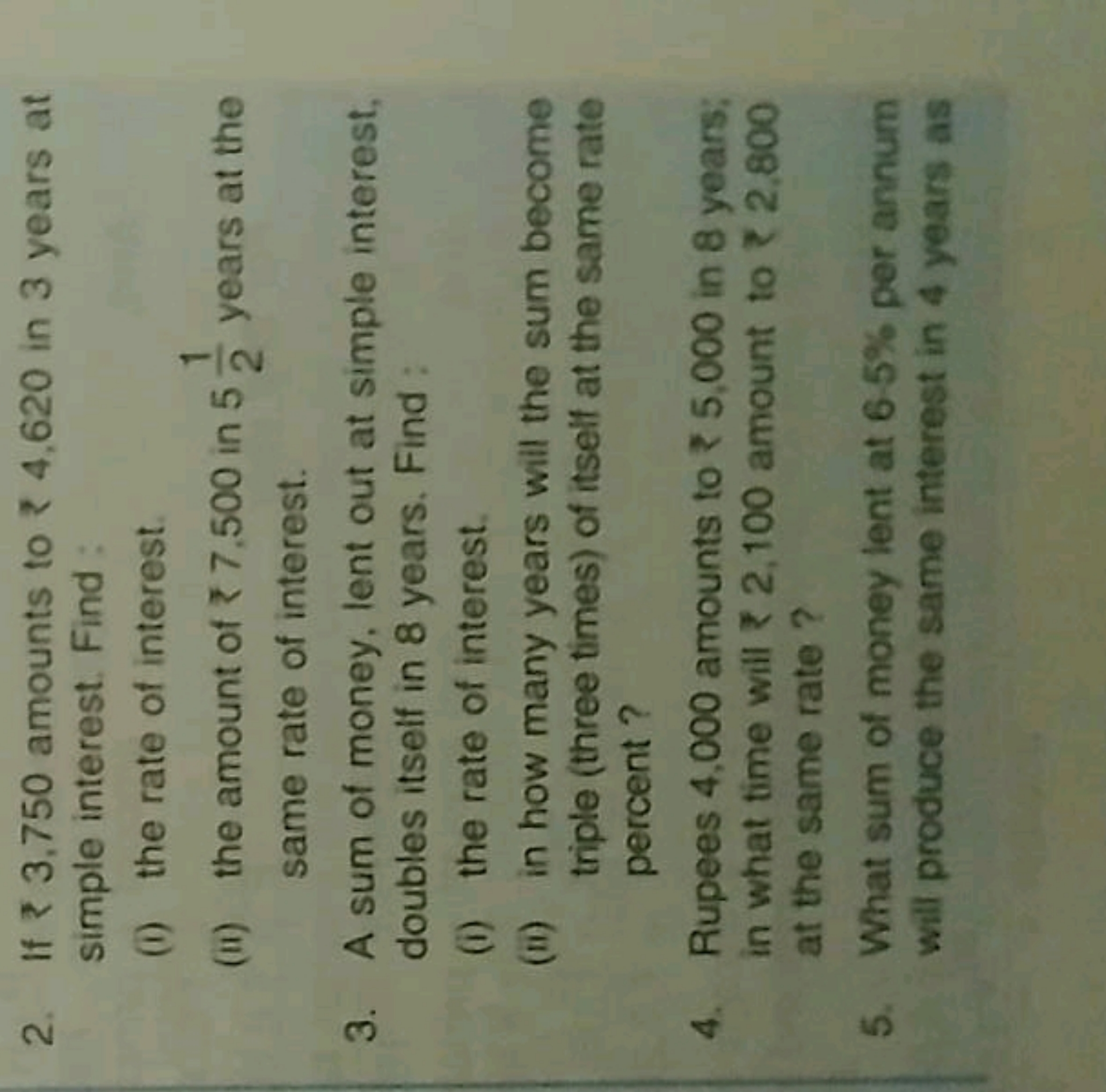 2. If ₹3,750 amounts to ₹4,620 in 3 years at simple interest. Find:
(i