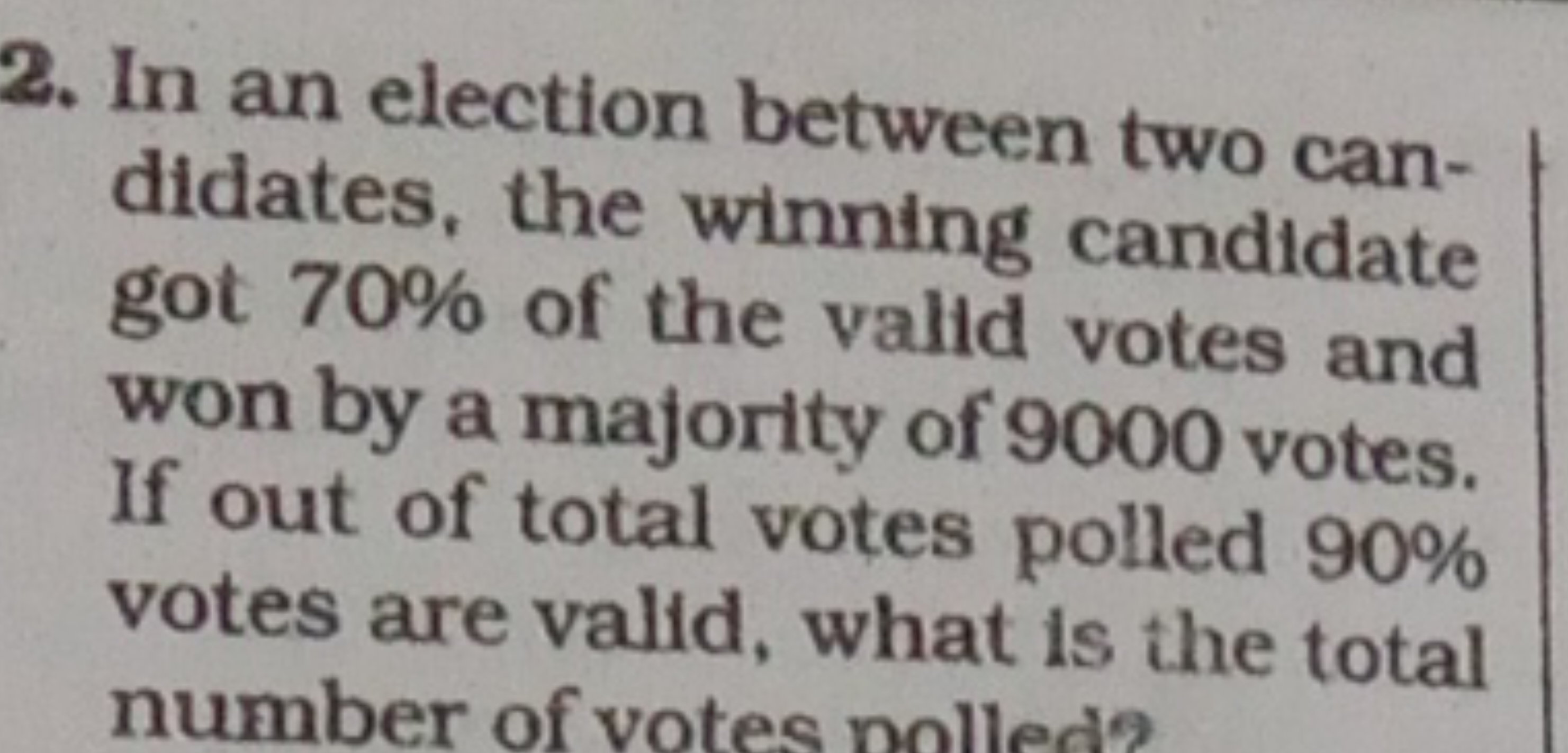 2. In an election between two candidates, the winning candidate got 70