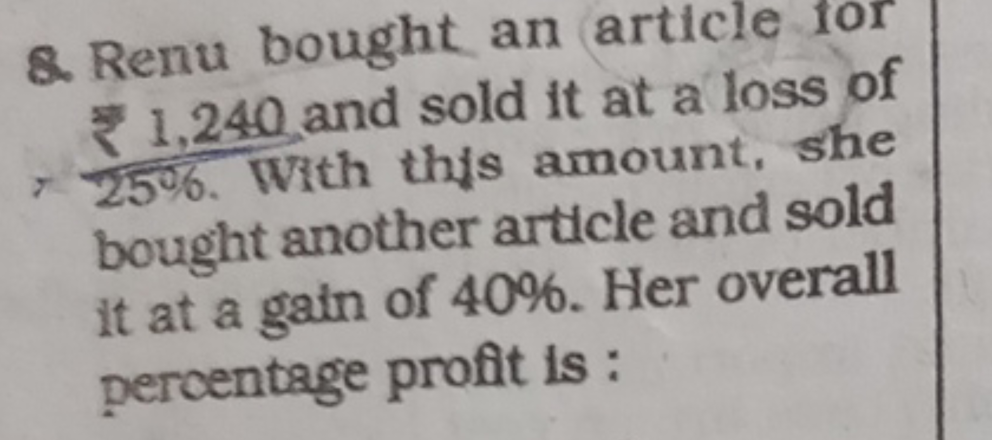 8. Renu bought an article for 25%₹​,240 and sold it at a loss of 725%.