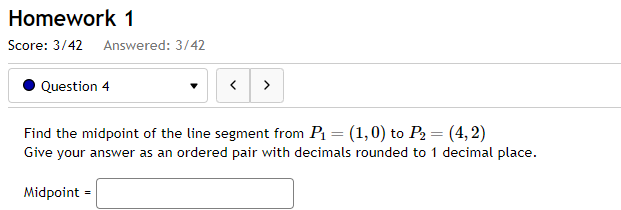 Homework 1
Score: 3/42 Answered: 3/42

Question 4

Find the midpoint o