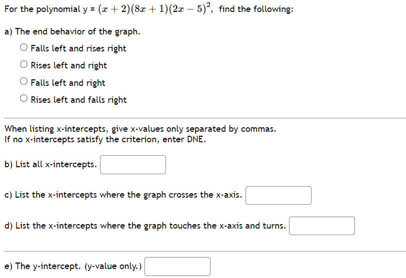 For the polynomial y=(x+2)(8x+1)(2x−5)2, find the following:
a) The en