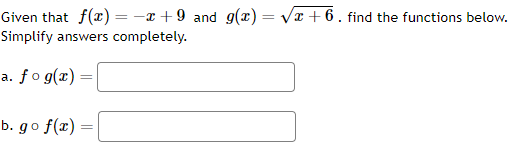 Given that f(x)=−x+9 and g(x)=x+6​. find the functions below.
Simplify