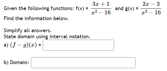 Given the following functions: f(x)=x2−163x+1​ and g(x)=x2−162x−3​
Fin