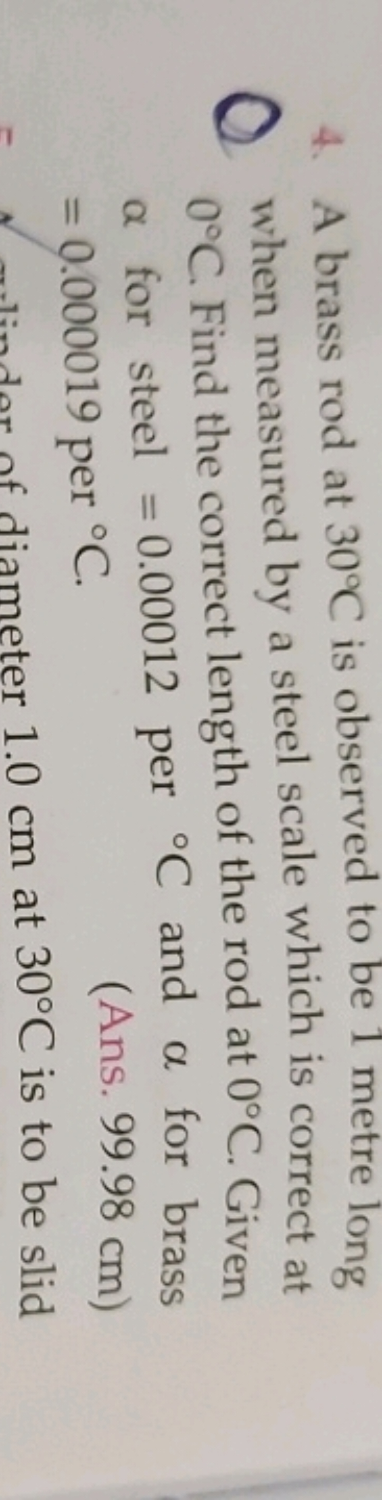 4. A brass rod at 30°C is observed to be 1 metre long
O when measured 