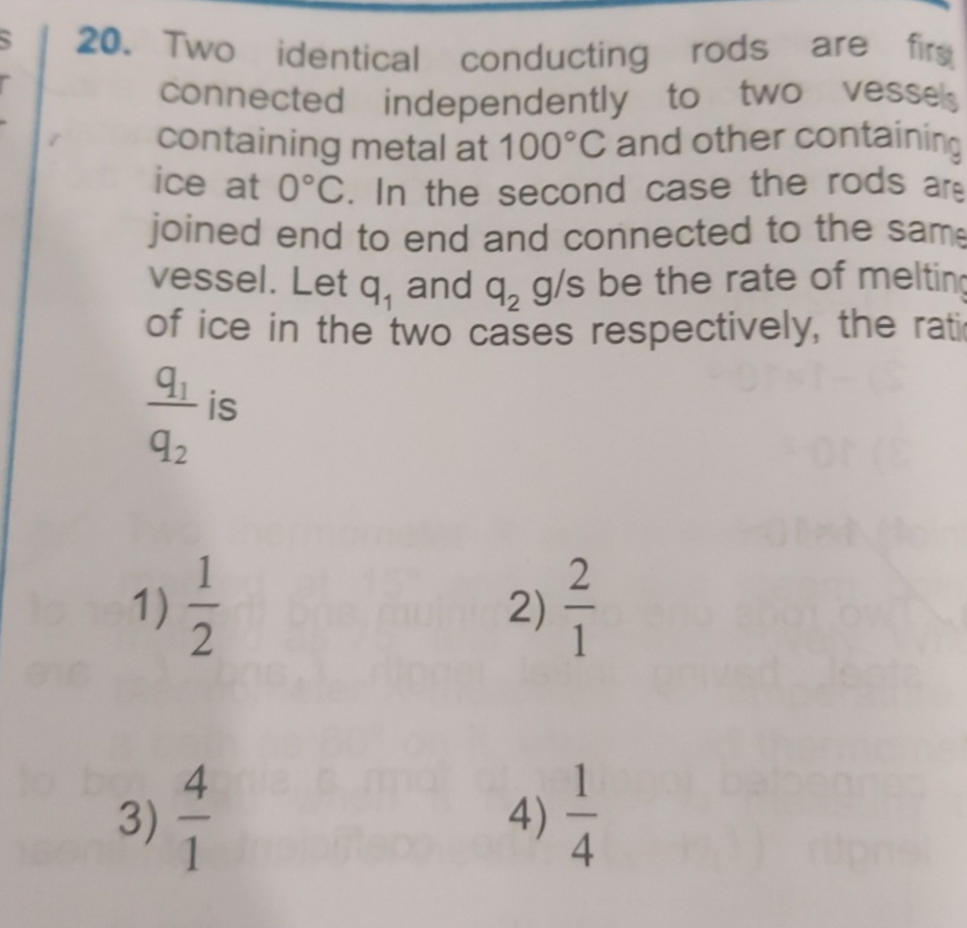 20. Two identical conducting rods are firs connected independently to 