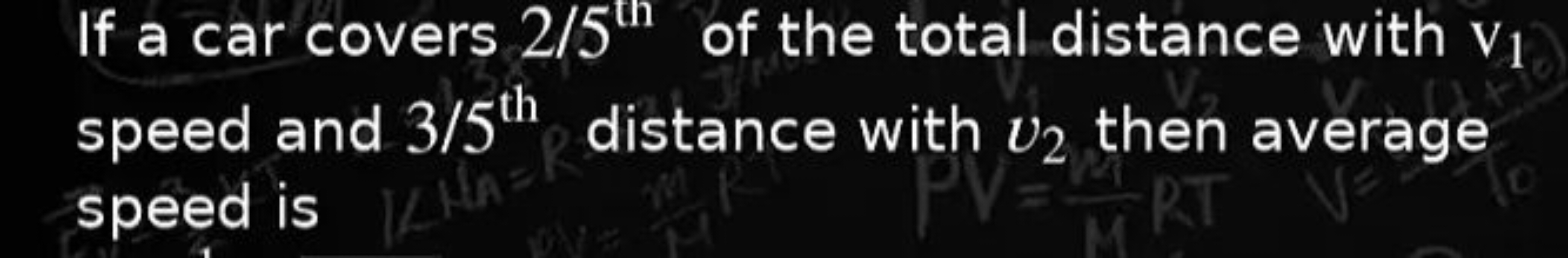 If a car covers 2/5tn of the total distance with v1​ speed and 3/5th  