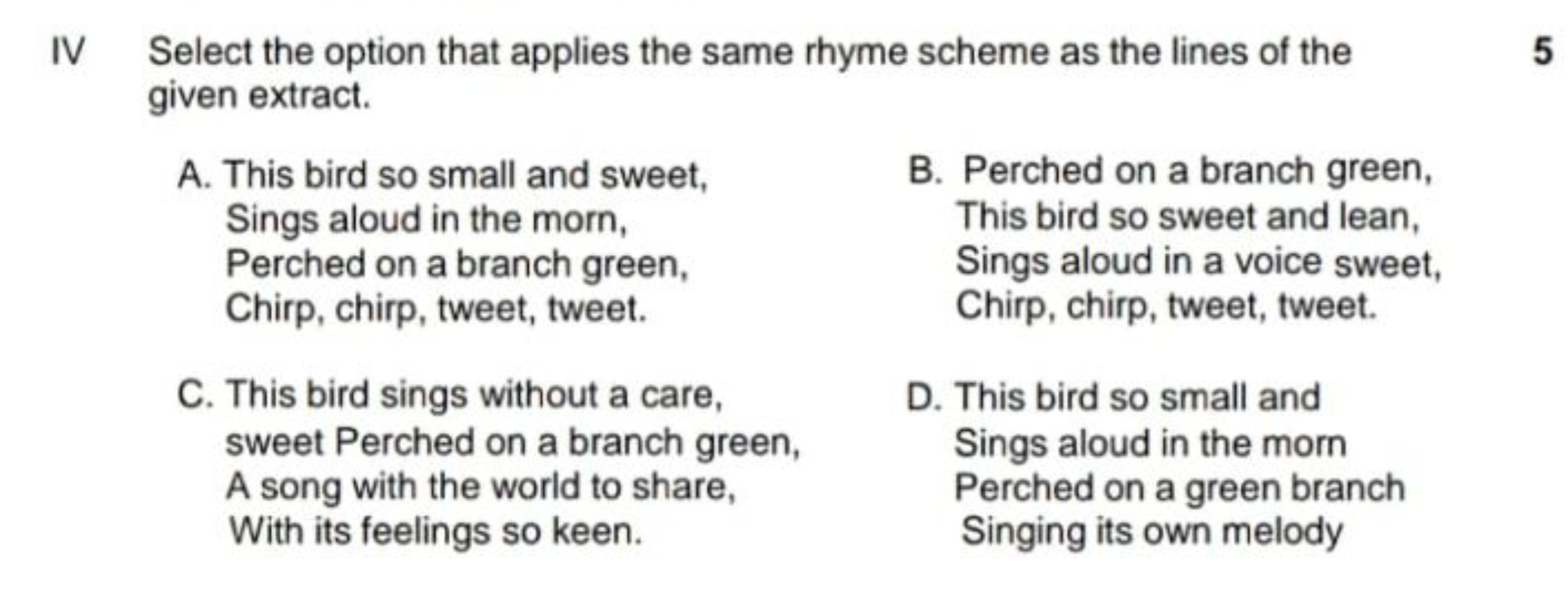 IV Select the option that applies the same rhyme scheme as the lines o