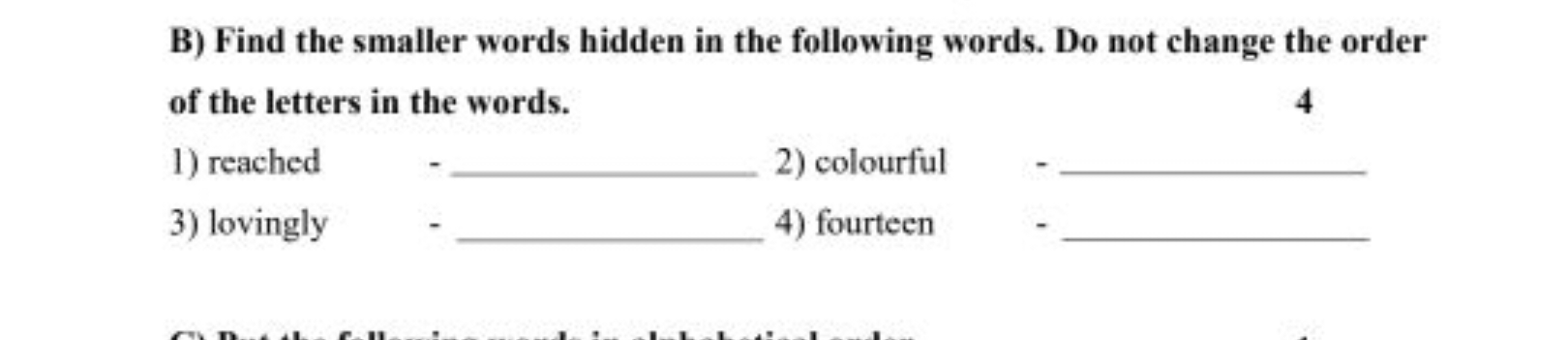 B) Find the smaller words hidden in the following words. Do not change