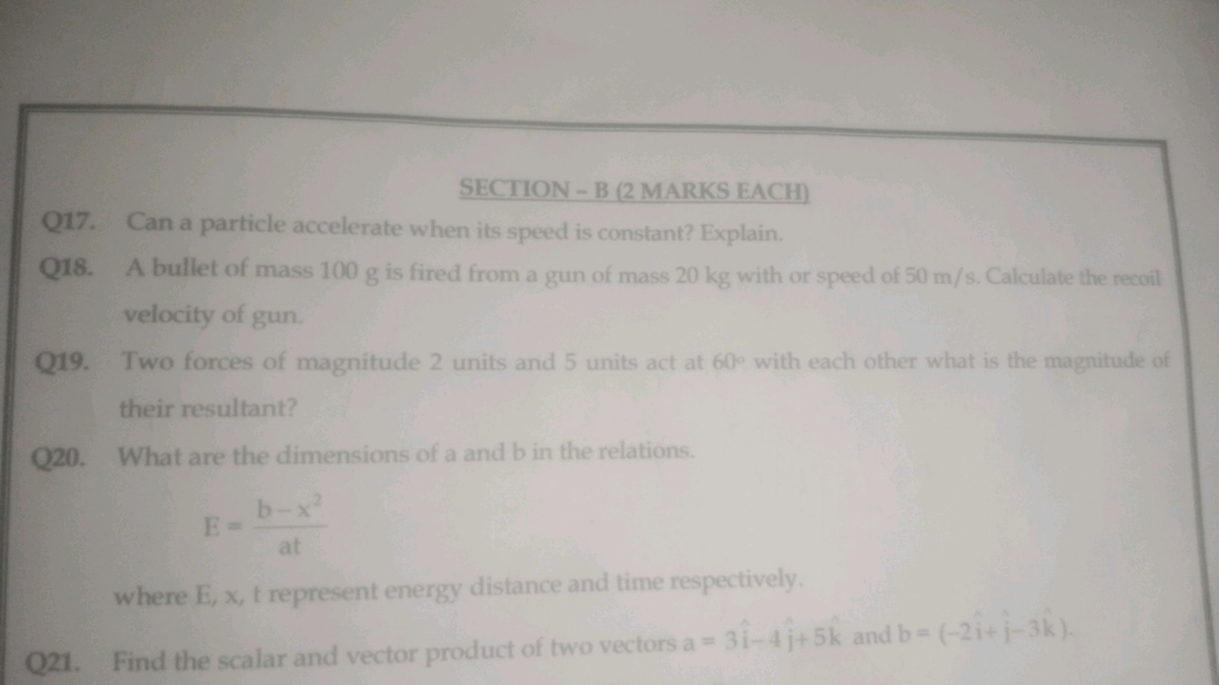 SECTION-B (2 MARKS EACH)
Q17. Can a particle accelerate when its speed