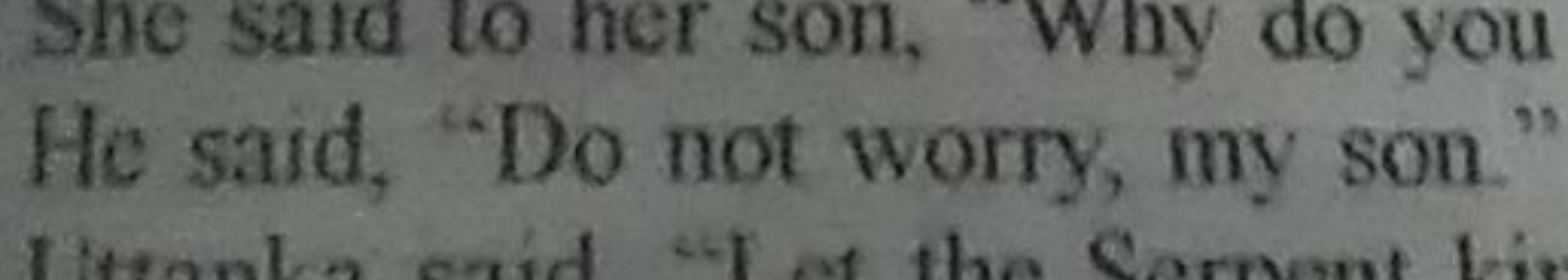 He said, "Do not worry, my son