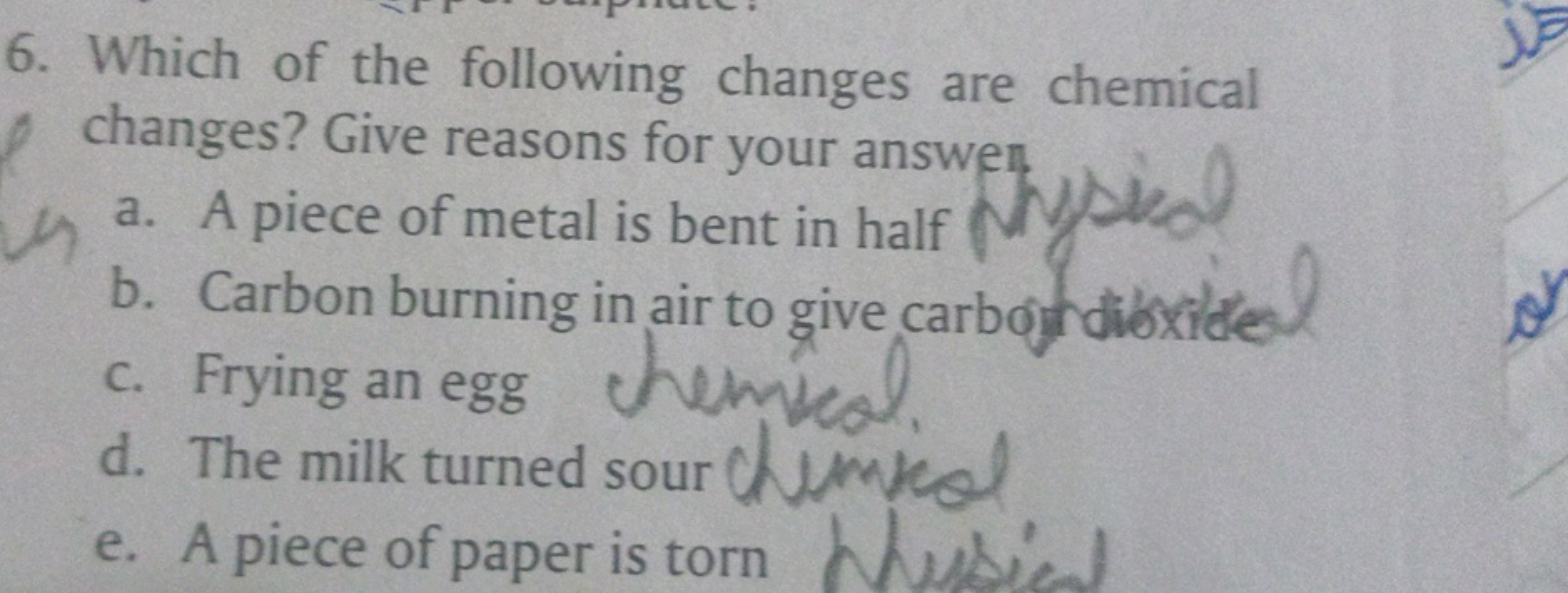 6. Which of the following changes are chemical changes? Give reasons f