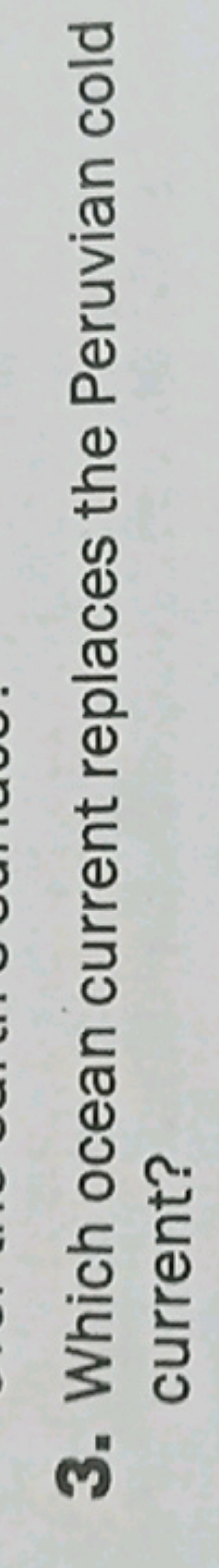 3. Which ocean current replaces the Peruvian cold current?