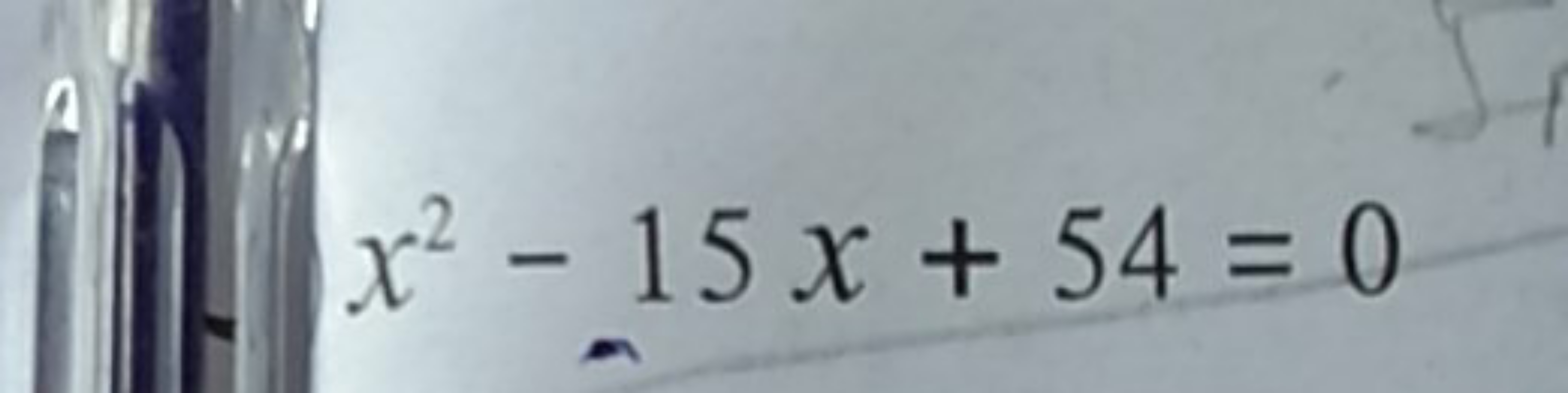 x2−15x+54=0