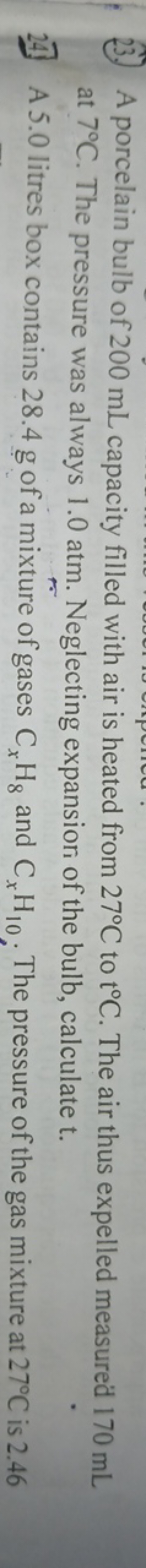 23. A porcelain bulb of 200 mL capacity filled with air is heated from
