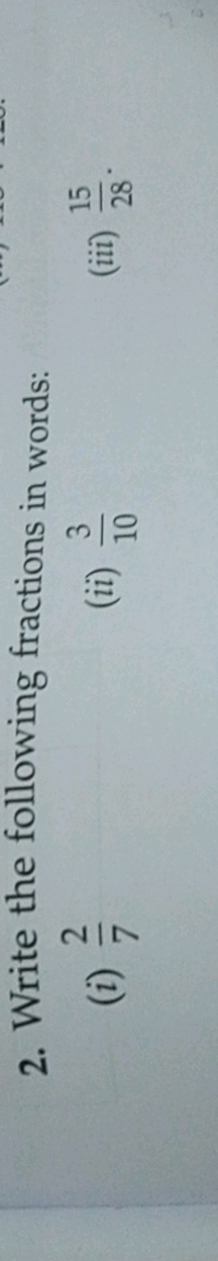 2. Write the following fractions in words:
(i) 72​
(ii) 103​
(iii) 281