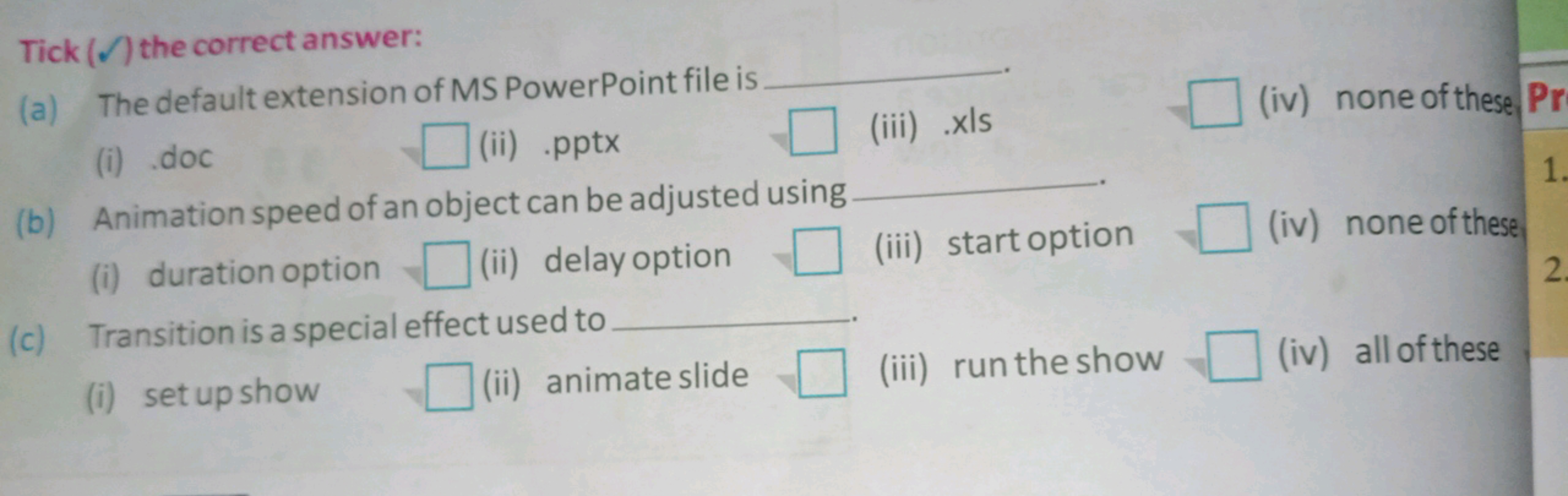 Tick (Ω) the correct answer:
(a) The default extension of MS PowerPoin