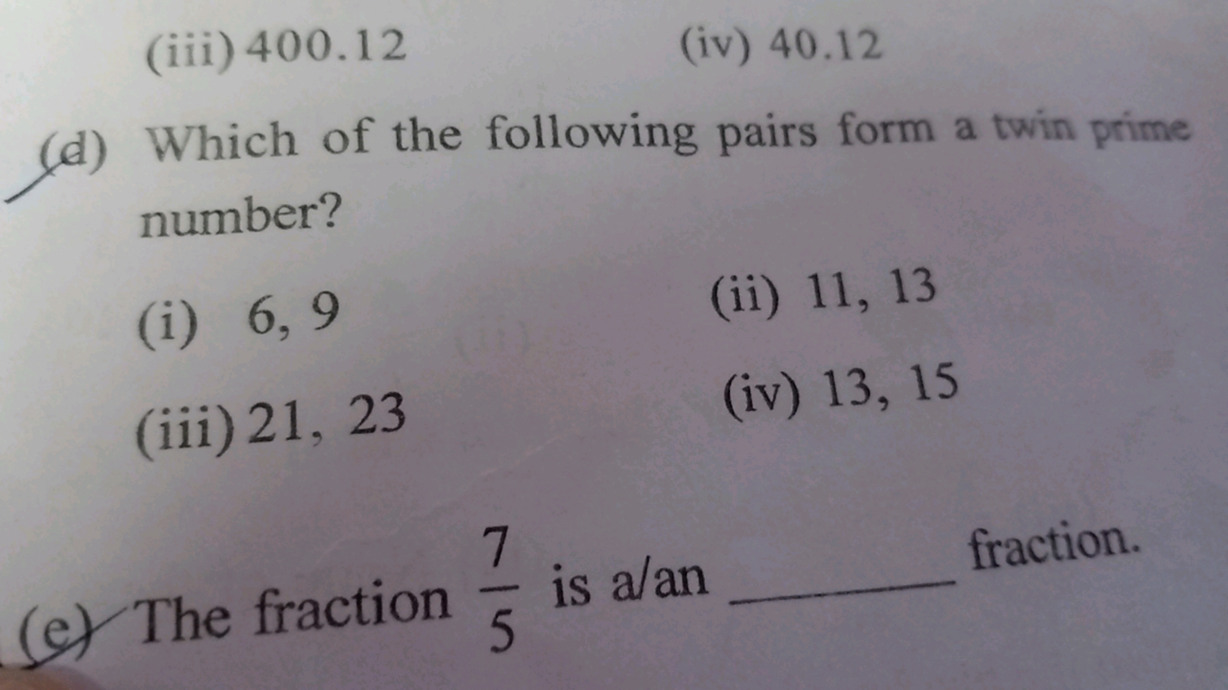 (iii) 400.12
(iv) 40.12
(d) Which of the following pairs form a twin p