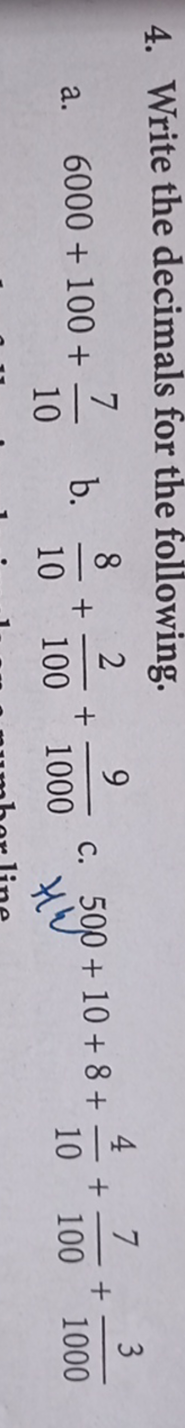 4. Write the decimals for the following.
a. 6000+100+107​
b. 108​+1002