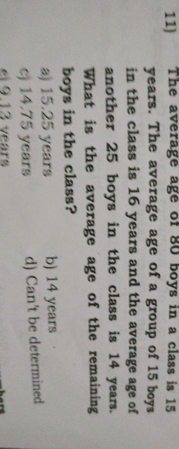 11) The average age of 80 boys in a class is 15 years. The average age