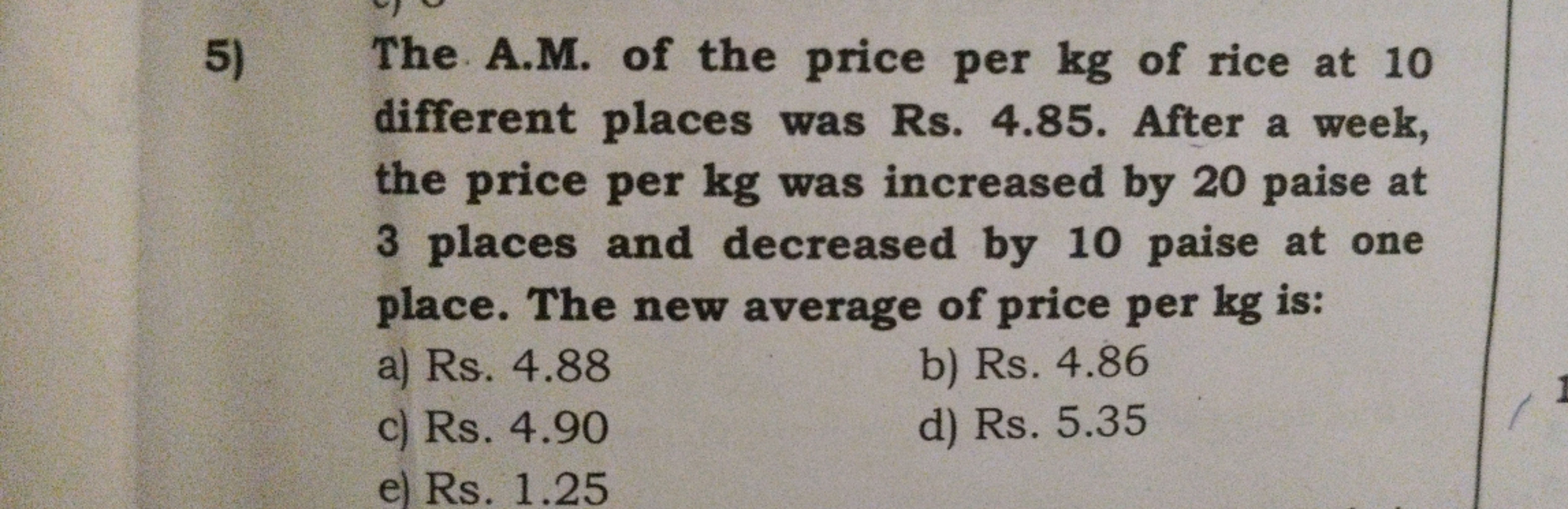 5) The A.M. of the price per kg of rice at 10 different places was Rs.