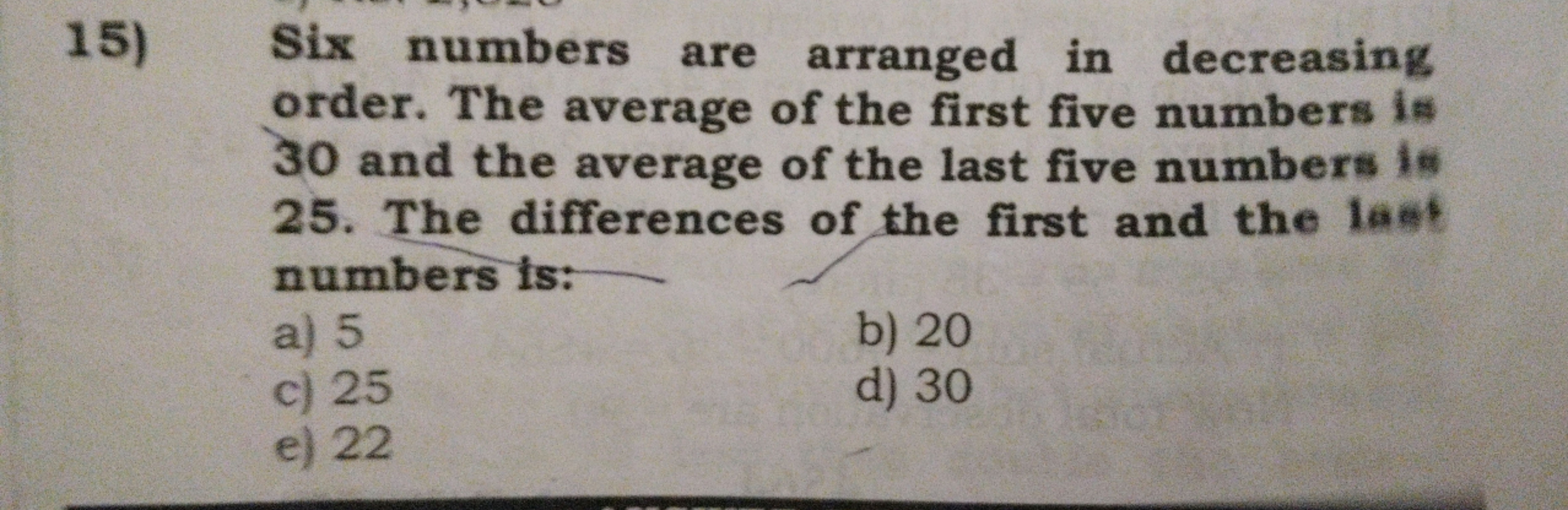 15) Six numbers are arranged in decreasing order. The average of the f