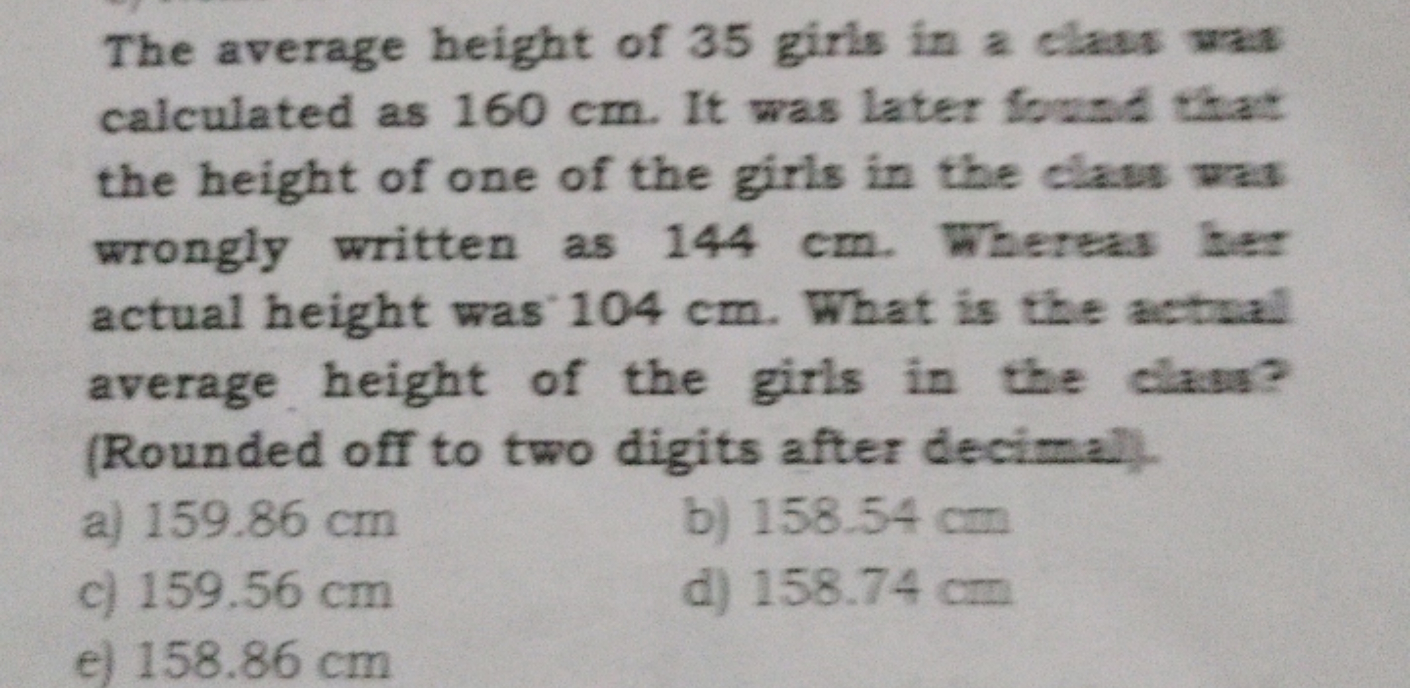 The average height of 35 girls in a class was calculated as 160 cm . I