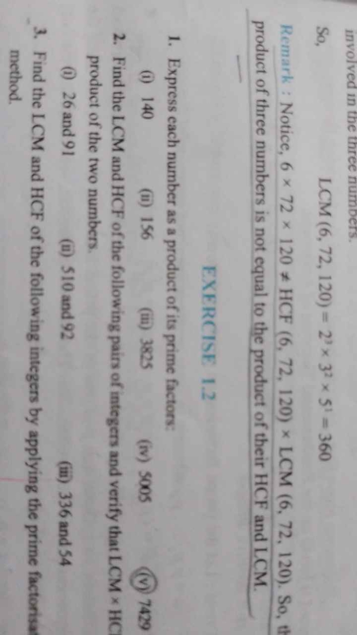 So,
LCM(6,72,120)=23×32×51=360
Remark : Notice, 6×72×120=HCF(6,72,120