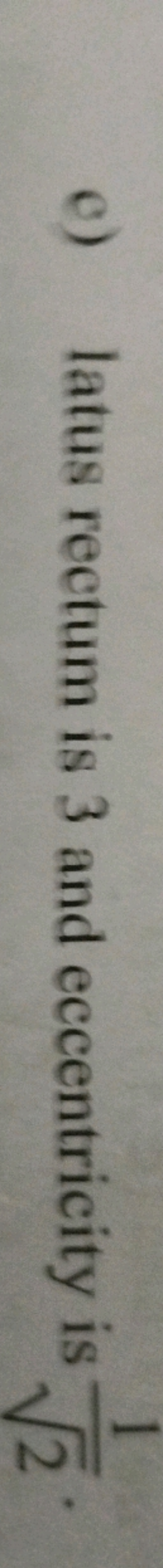 c) latus rectum is 3 and eccentricity is 2​1​.