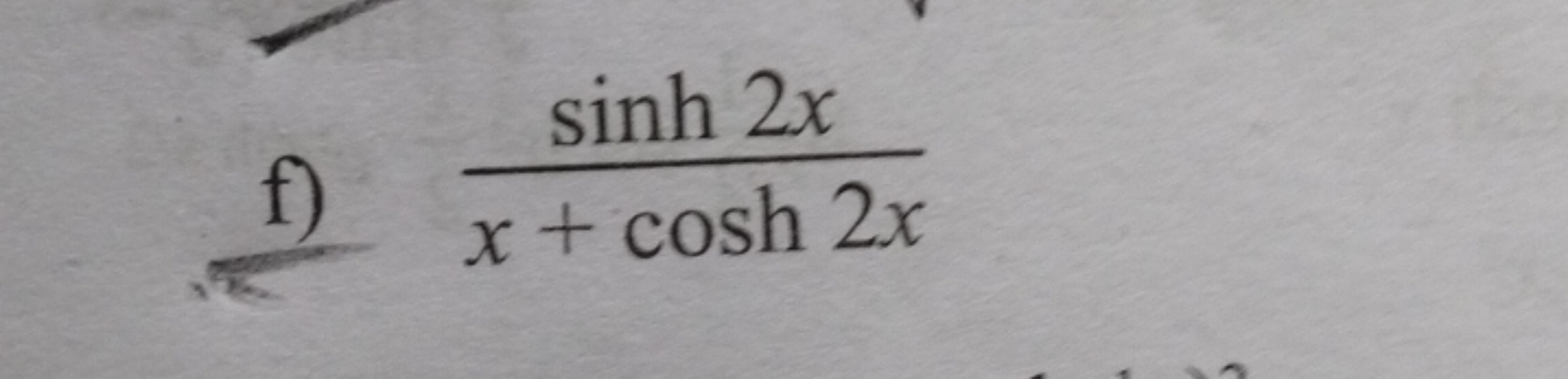 f) x+cosh2xsinh2x​