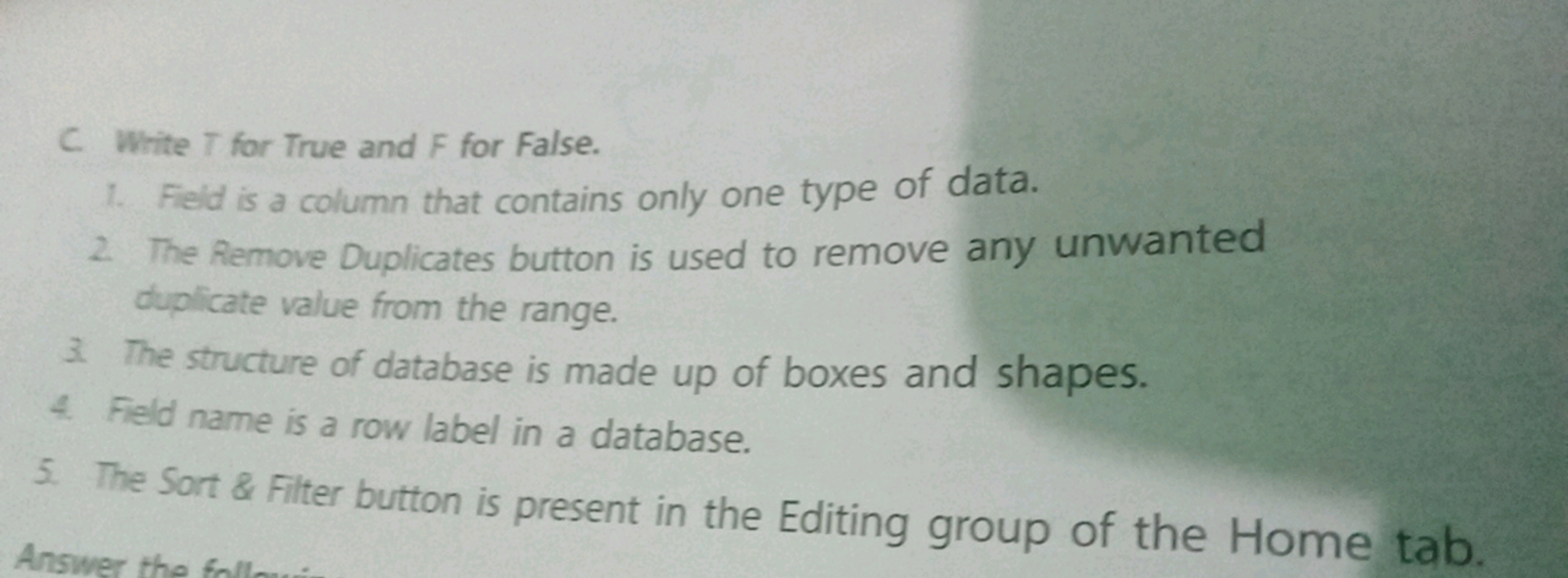 C. White T for True and F for False.
1. Field is a column that contain