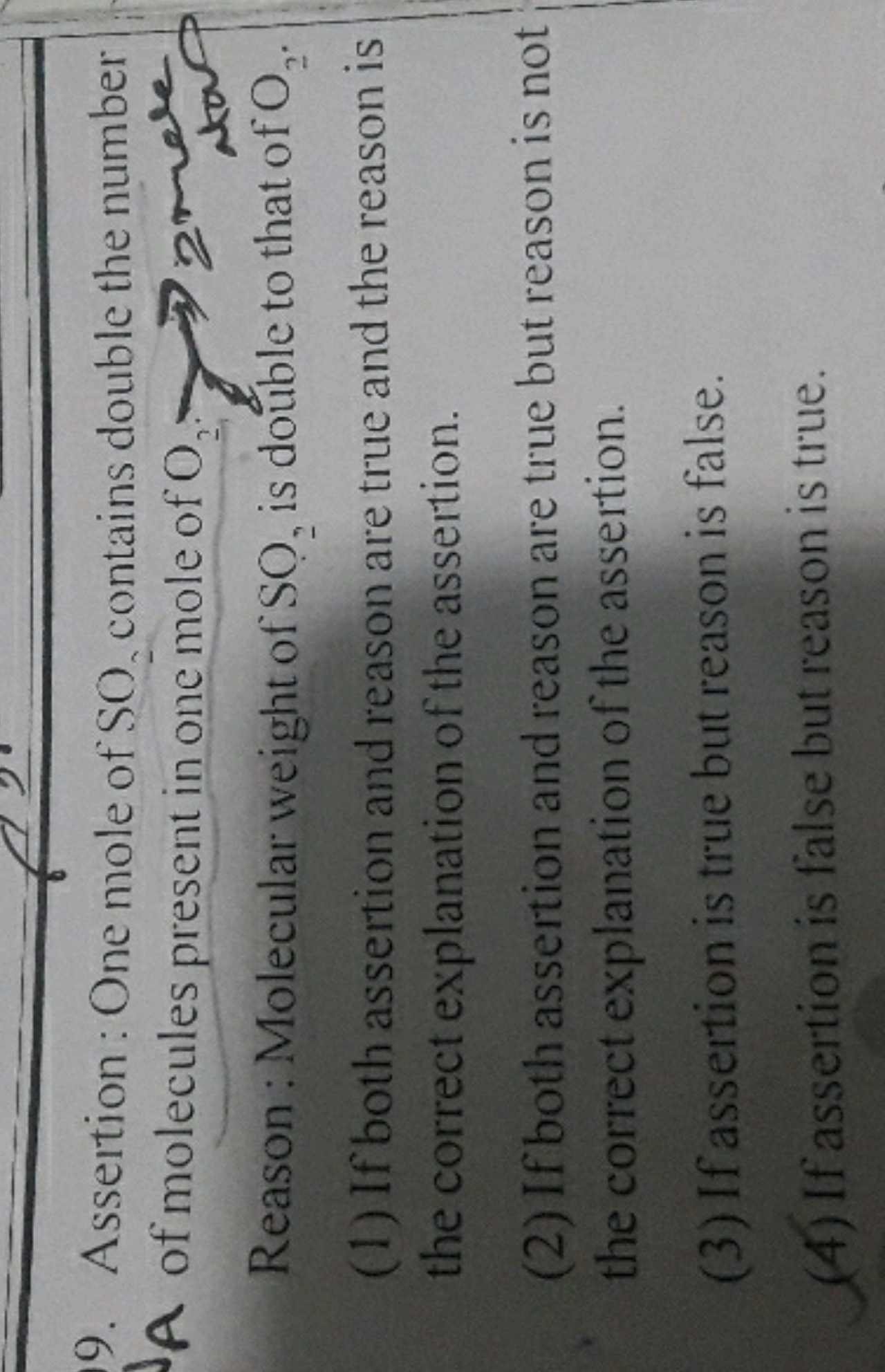 9. Assertion : One mole of SO , contains double the number A of molecu