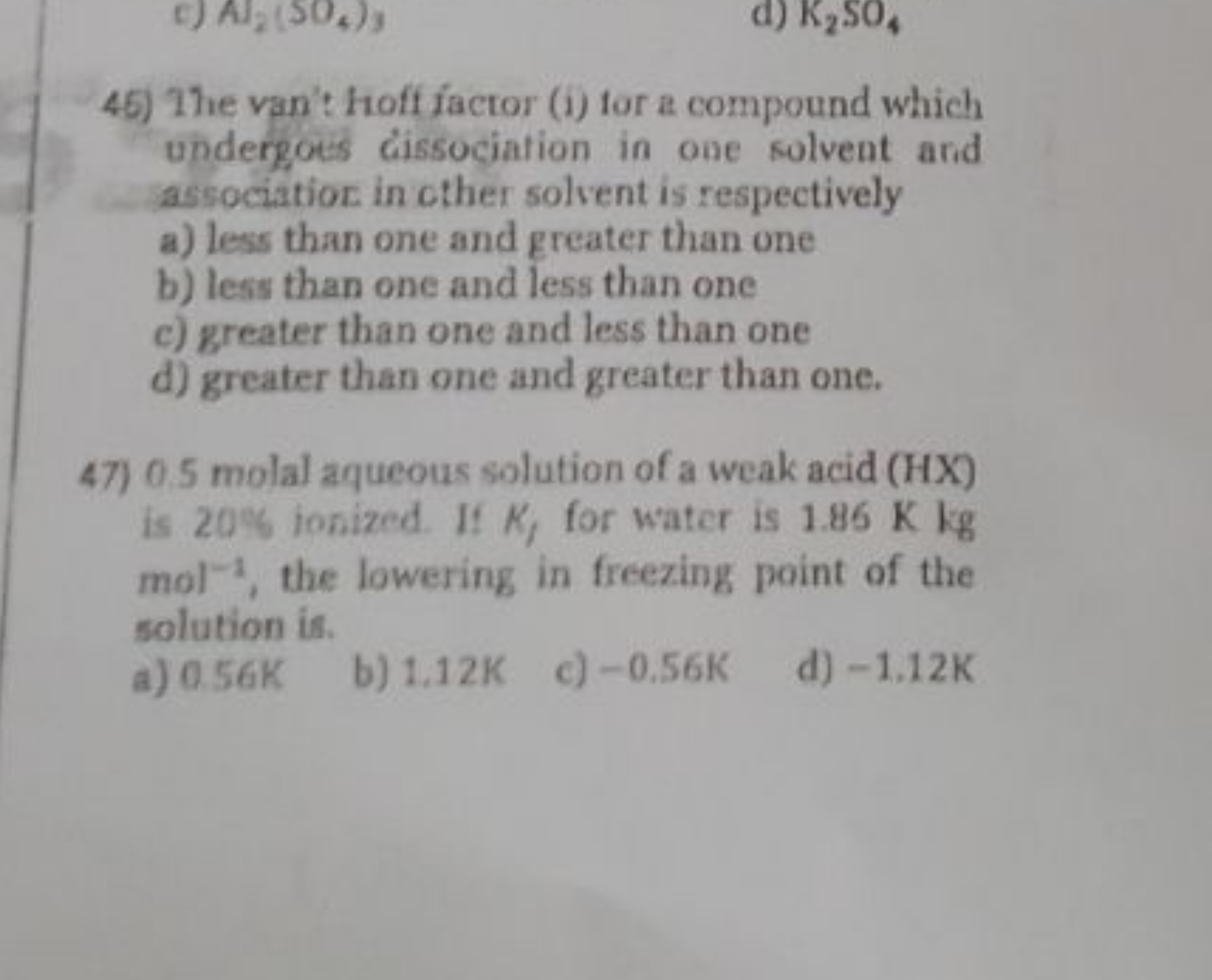 45) The van't hoff factor (i) tor a compound which undergots cissociat