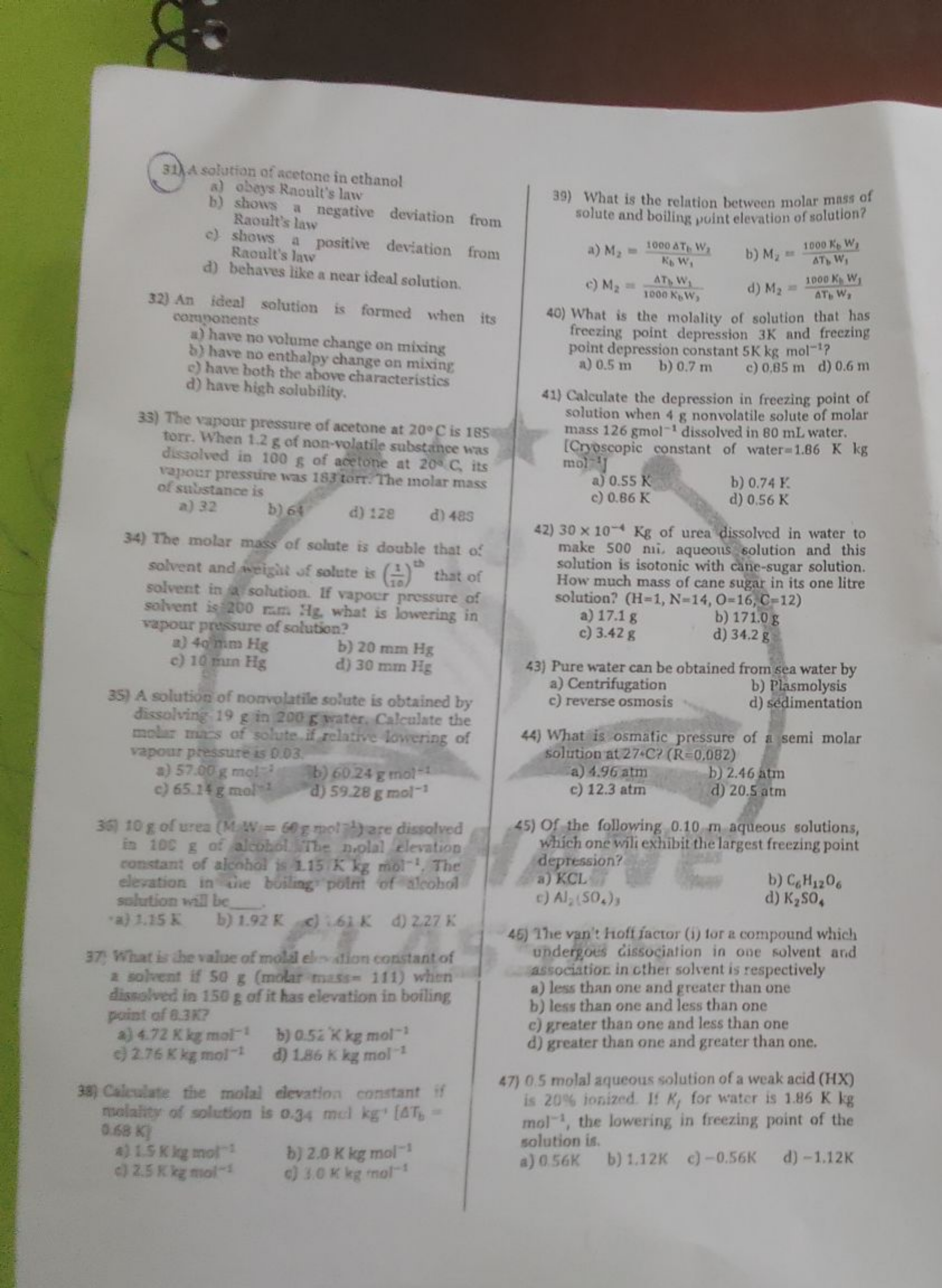 31A solution of acetone in ethanol
a) obeys Raoult's law
b) shows a ne