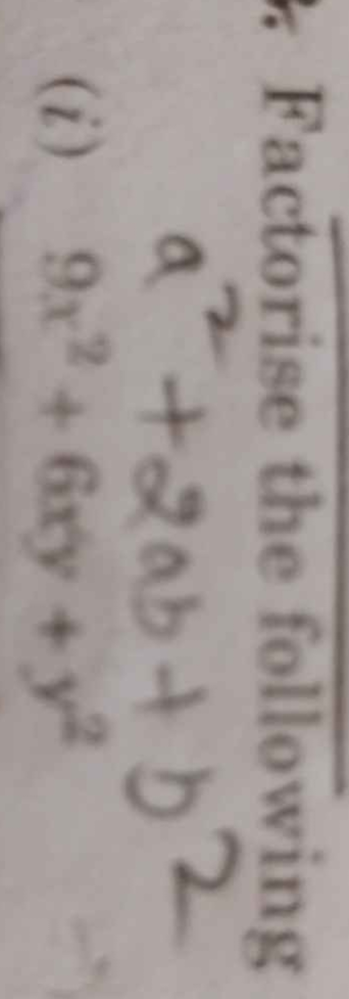 Factorise the following
a2+2ab+b2
(i) 9x2+6xy+y2