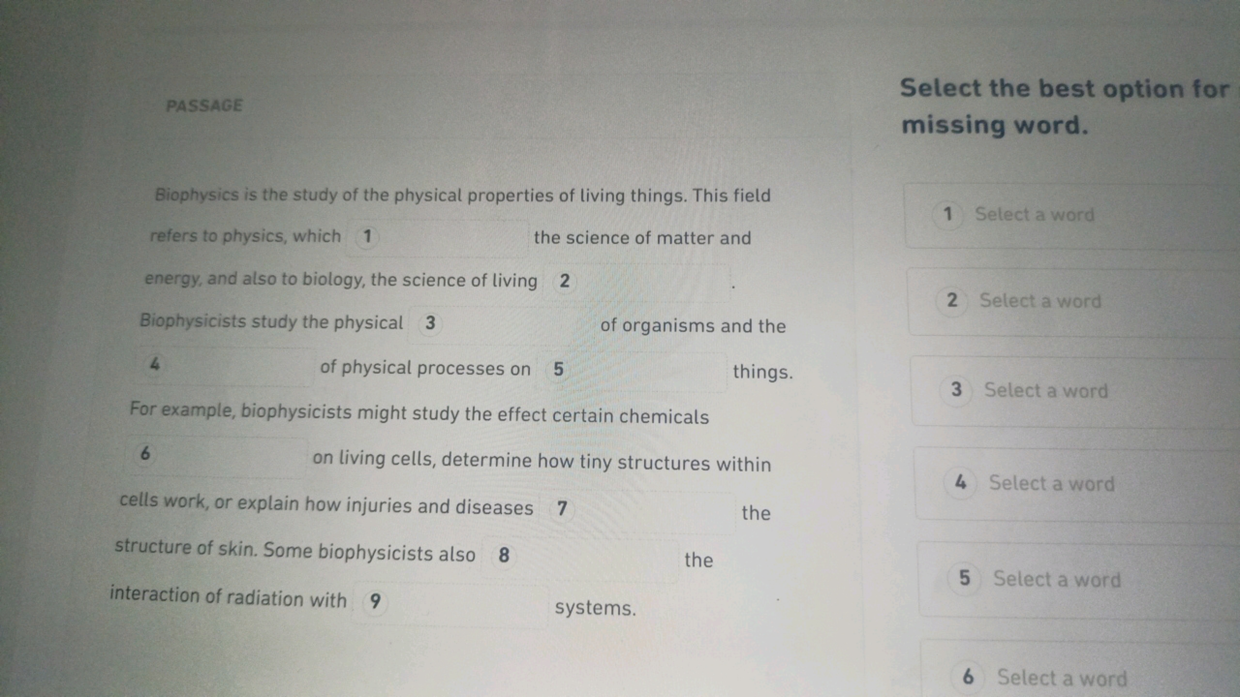 PASSAGE
Select the best option for
missing word.

Biophysics is the st