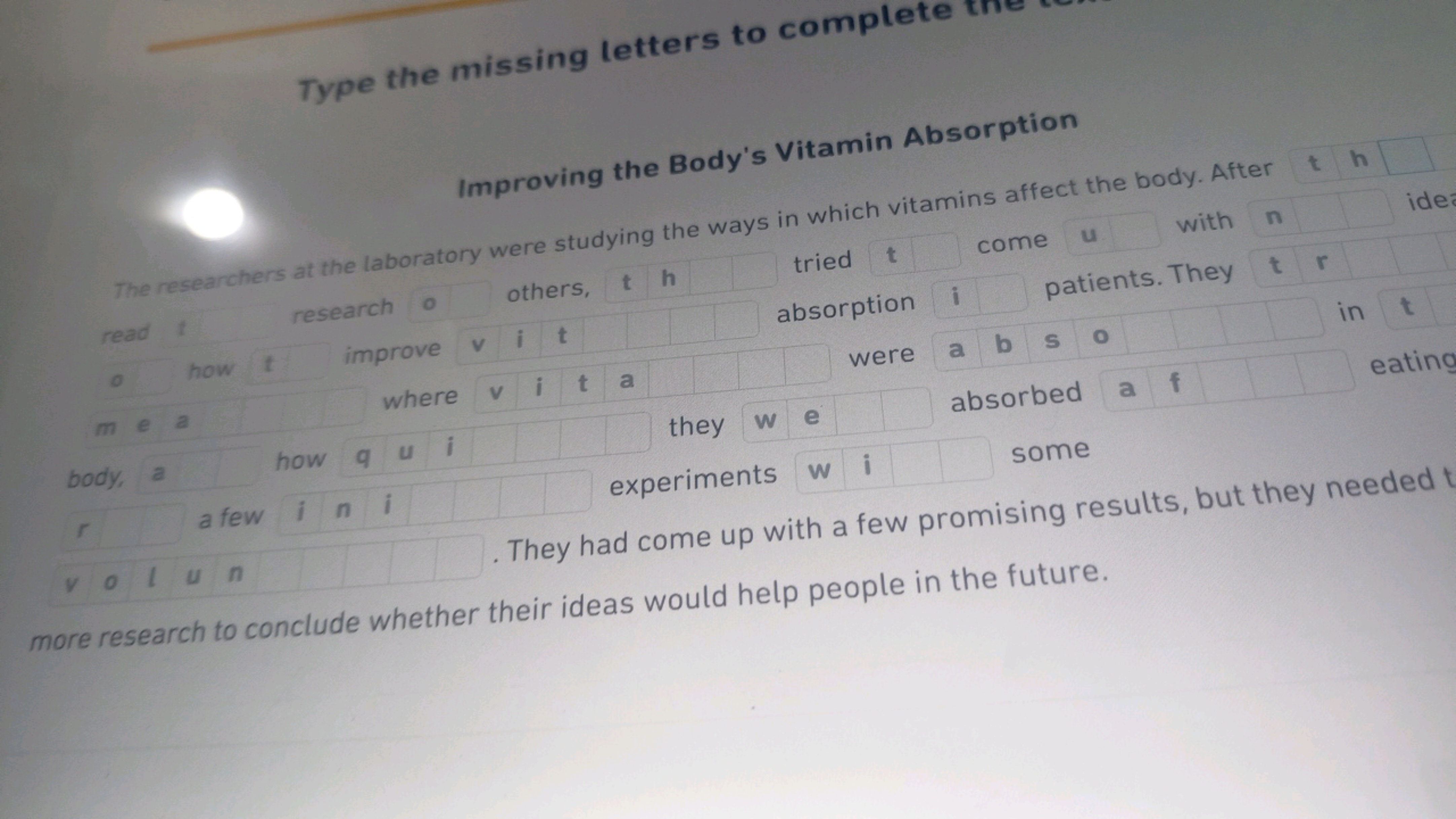 Type the missing letters to complete
Improving the Body's Vitamin Abso