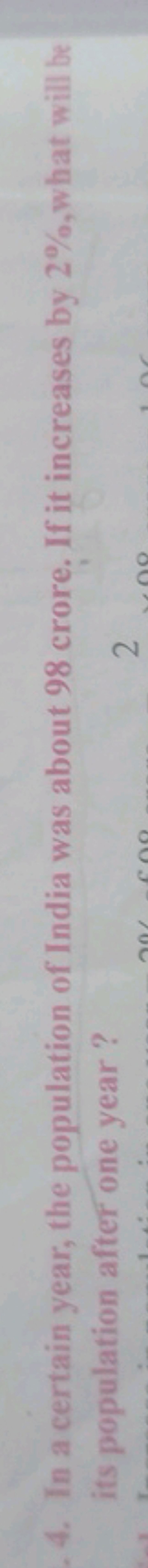 4. In a certain year, the population of India was about 98 crore. If i