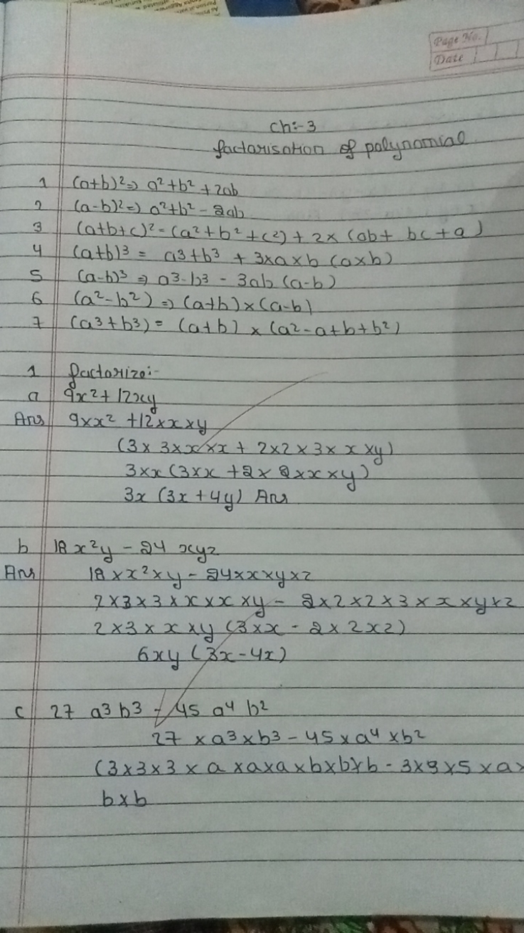 Page Yro.
Date
ch:-3
factarisation of palynamial
1(a+b)2⇒a2+b2+2ab
2(a