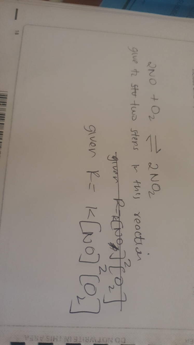 2NO+O2​⇌2NO2​
give ti stu two steps in this reaction giver R=k[NO]2[O2