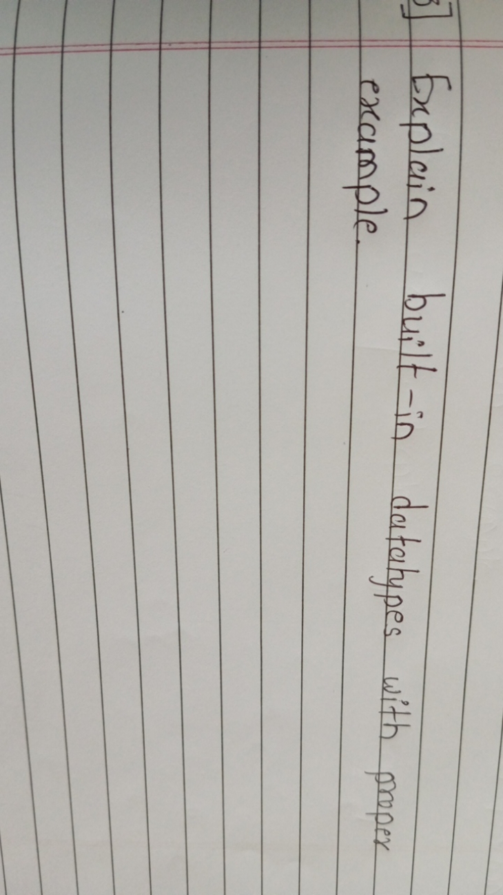 Explain built-in datatypes with proper example.