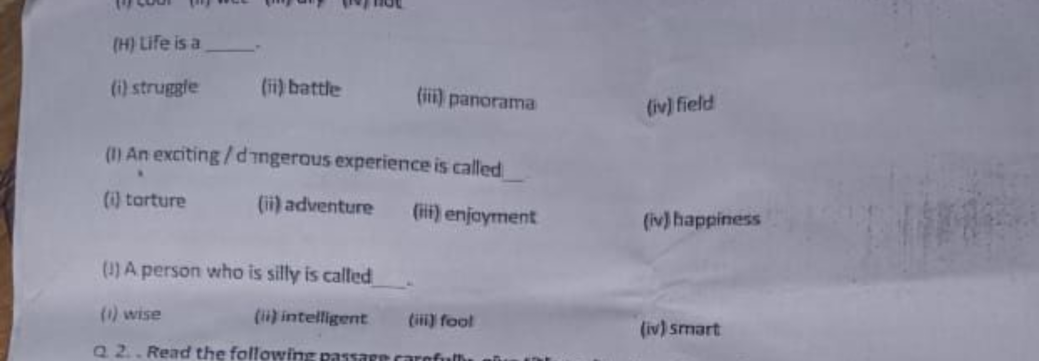 (H) Life is a 
(i) struggle
(ii) battle
(iii) panorama
(iv) field
(1) 