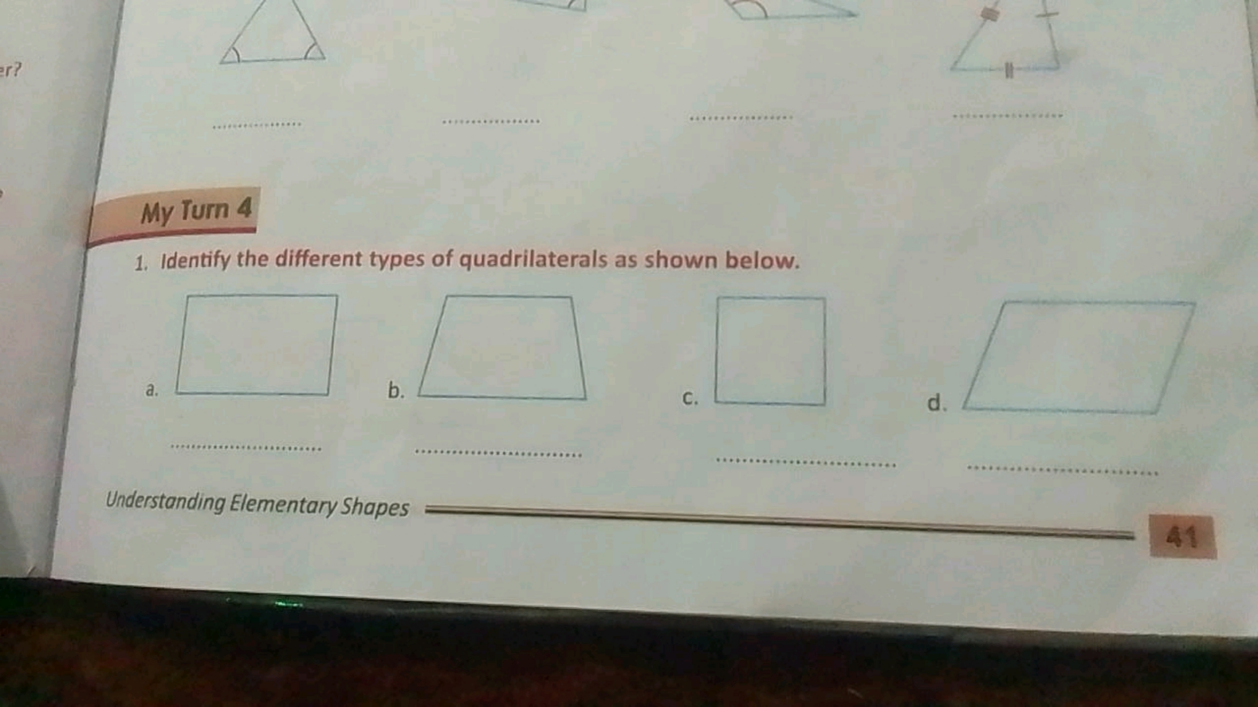    

My Turn 4
1. Identify the different types of quadrilaterals as sh