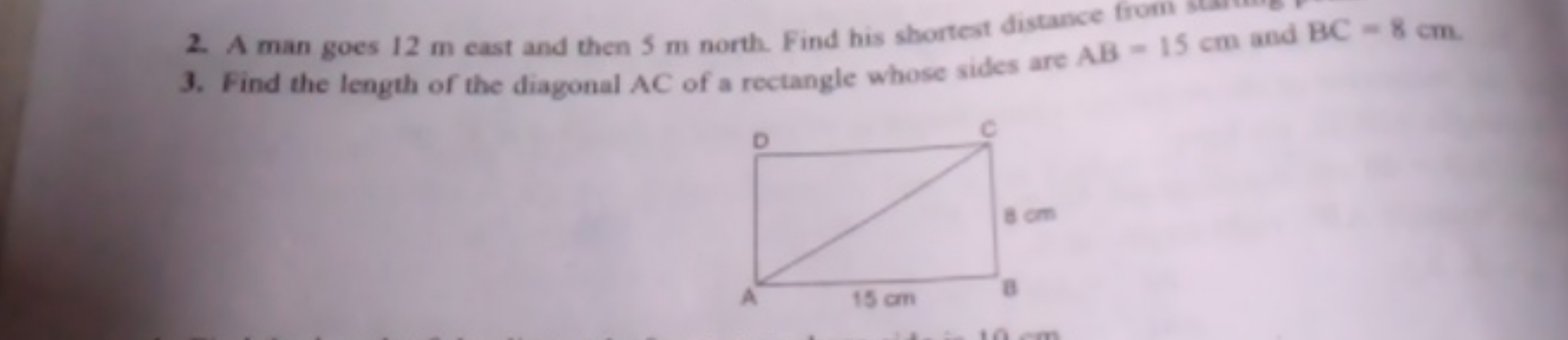 2. A man goes 12 m cast and then 5 m north. Find his shortest distance