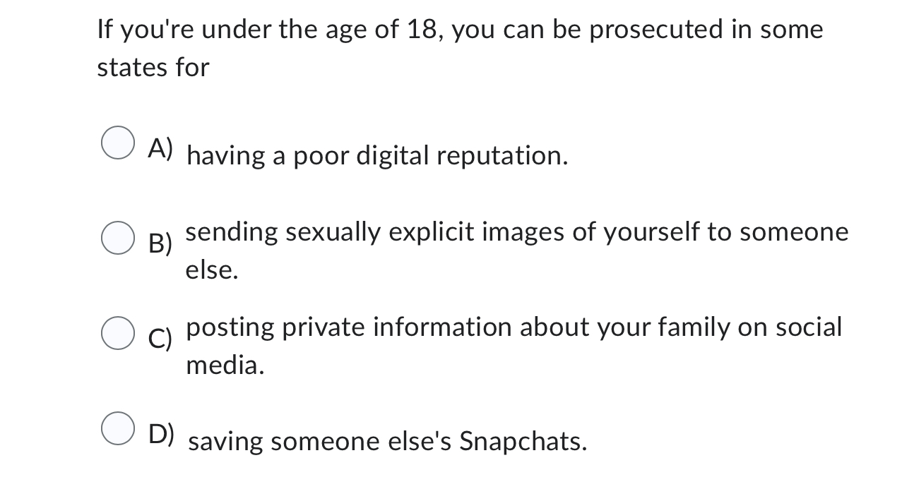 If you're under the age of 18 , you can be prosecuted in some states f