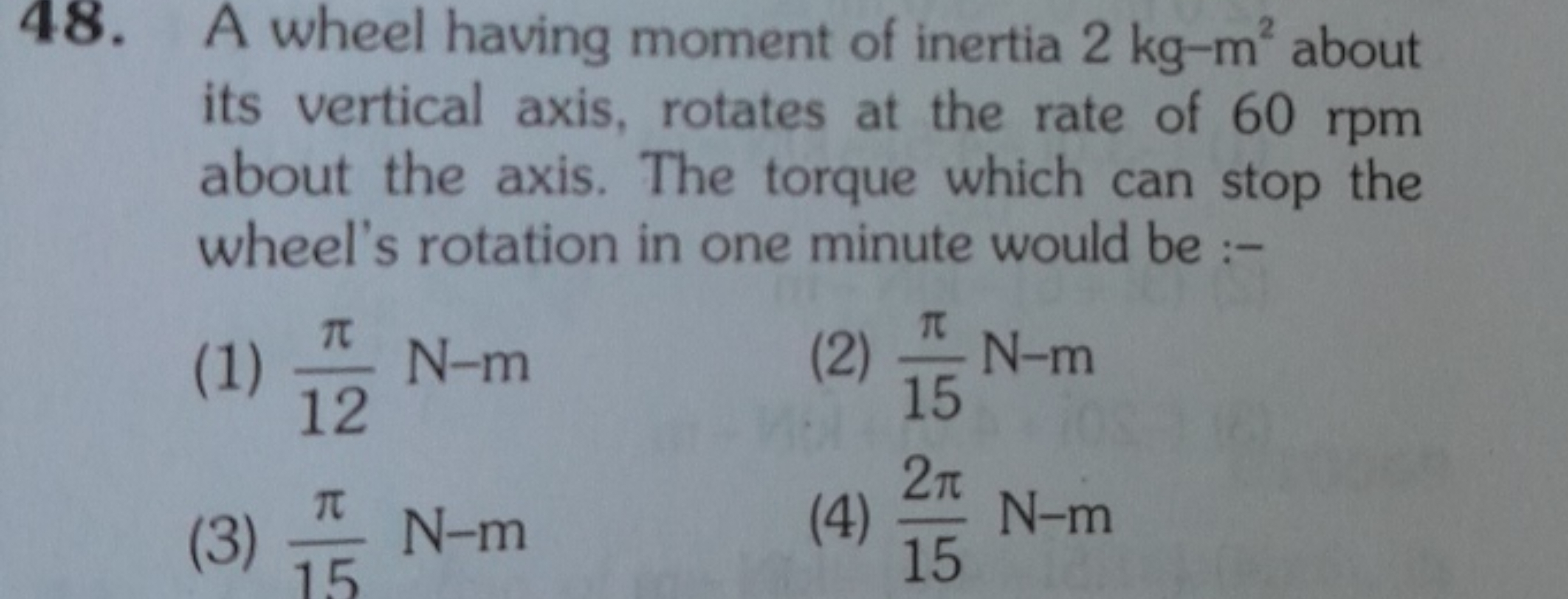 48. A wheel having moment of inertia 2 kg−m2 about its vertical axis, 