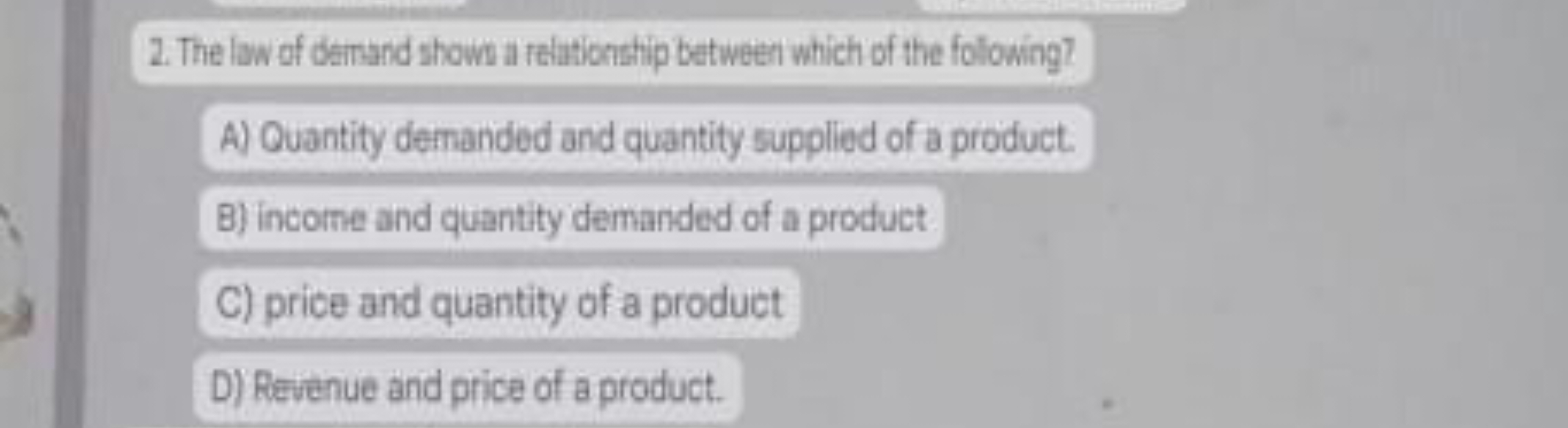 2. The law of demand show a relationstip betweet which of the folowing